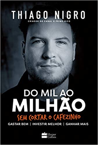 Livro de educação financeira: Do mil ao milhão, de Thiago Nigro