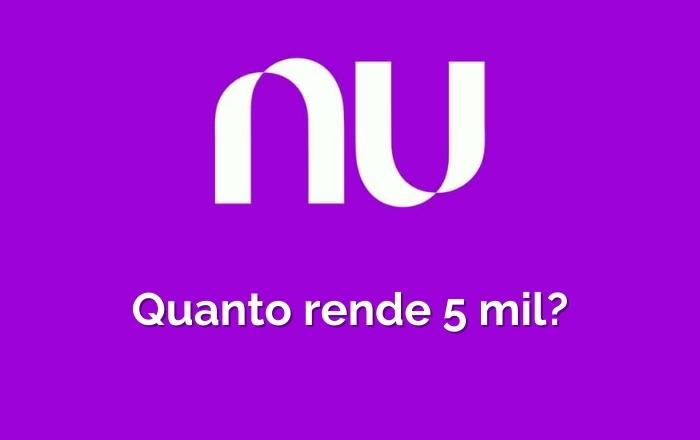 Quanto rende 5 mil no Nubank? Veja a simulação!