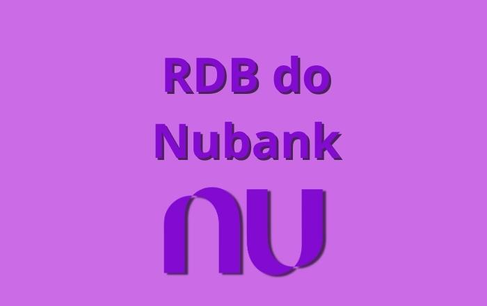 RDB Nubank: vale a pena? Saiba o que é e como investir