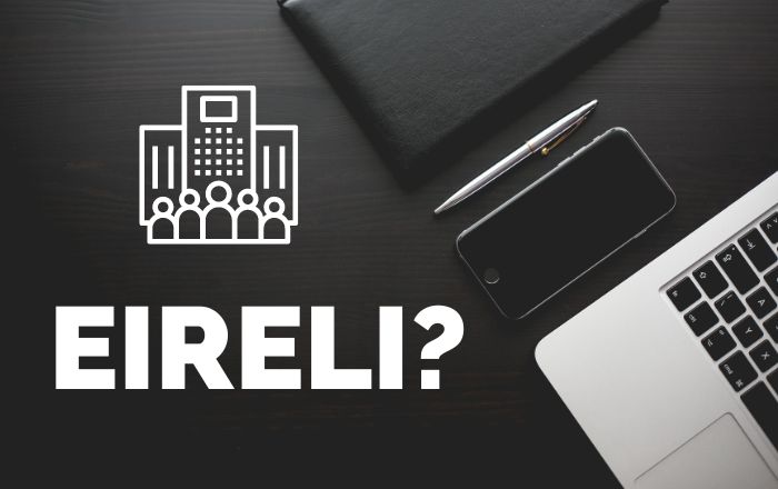 O que é EIRELI? Conheça a Empresa Individual de Responsabilidade Limitada!