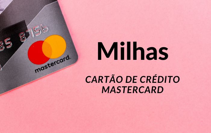 Milhas cartão de crédito Mastercard: Como conseguir?