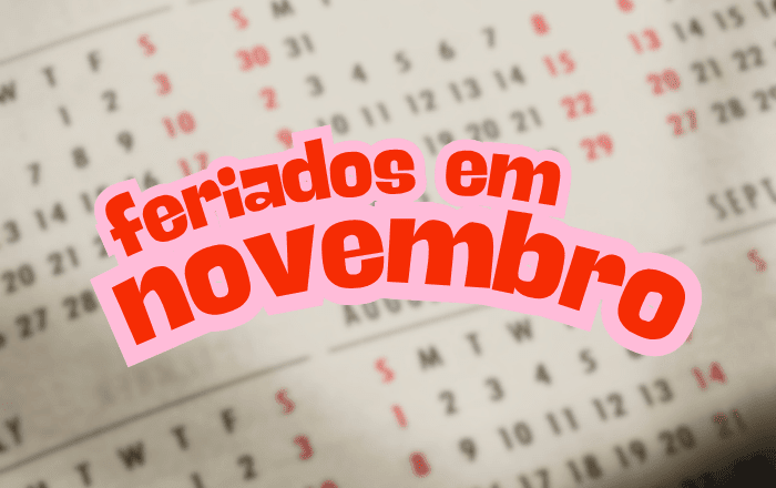 Feriados em novembro: descubra as datas para aproveitar o mês!